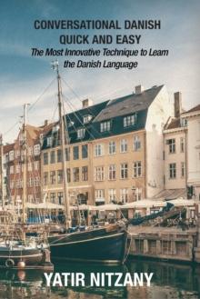 Conversational Danish Quick and Easy : The Most Innovative Technique To Learn the Danish Language