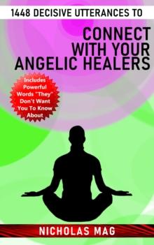 1448 Decisive Utterances to Connect With Your Angelic Healers