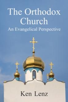 Orthodox Church: Including an Evangelical Perspective