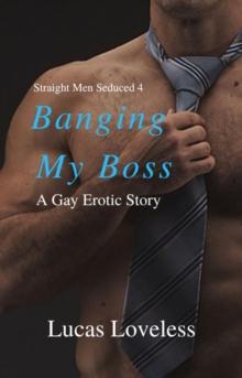 Straight Men Seduced 4: Banging My Boss