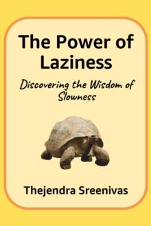 Power of Laziness: Discovering the Wisdom of Laziness