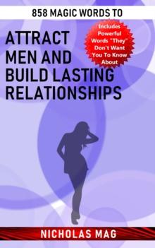 858 Magic Words to Attract Men and Build Lasting Relationships