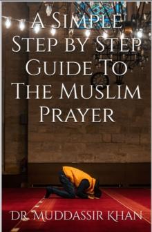 Simple Step by Step Guide To The Muslim Prayer