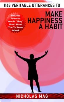 1163 Veritable Utterances to Make Happiness a Habit