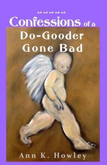 Confessions of a Do-Gooder Gone Bad