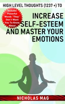 High Level Thoughts (1237 +) to Increase Self-esteem and Master Your Emotions