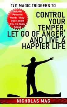 1711 Magic Triggers to Control Your Temper, Let Go of Anger, and Live a Happier Life