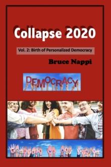 Collapse 2020 Vol. 2: Birth of Personalized Democracy