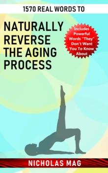 1570 Real Words to Naturally Reverse the Aging Process