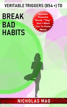 Veritable Triggers (854 +) to Break Bad Habits