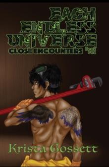 Each Endless Universe: Close Encounters : Universe Trilogy, #1