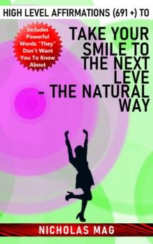 High Level Affirmations (691 +) to Take Your Smile to the Next Level - The Natural Way