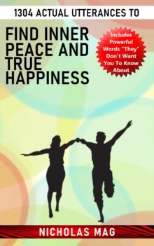 1304 Actual Utterances to Find Inner Peace and True Happiness