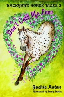 Backyard Horse Tales 3 Don't Call Me Love