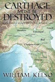 Carthage Must Be Destroyed (Book 2 of the Soldier of the Republic series) : Soldier of the Republic, #2