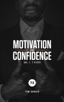 Motivation and Confidence vol. 1 The 7 Steps