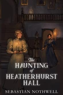 Haunting of Heatherhurst Hall