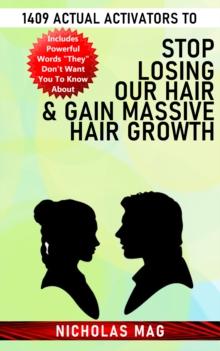 1409 Actual Activators to Stop Losing Our Hair & Gain Massive Hair Growth