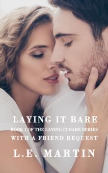 Laying it Bare with a Friend Request (Laying it Bare Series Book 1)