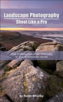 Landscape Photography: Shoot Like a Pro