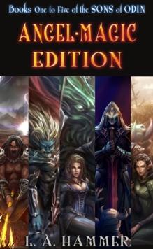 Books One to Five of the Sons of Odin: Angel-Magic Edition