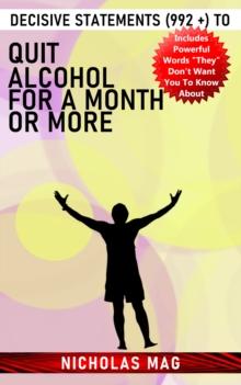 Decisive Statements (992 +) to Quit Alcohol for a Month or More