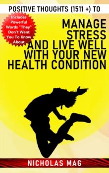 Positive Thoughts (1511 +) to Manage Stress and Live Well With Your New Health Condition