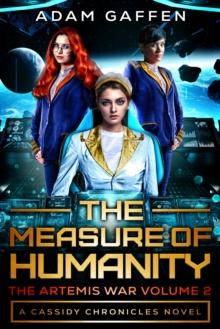 Measure of Humanity: The Artemis War Volume 2 (The Cassidy Chronicles Book 3)