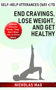 Self-help Utterances (1651 +) to End Cravings, Lose Weight, and Get Healthy