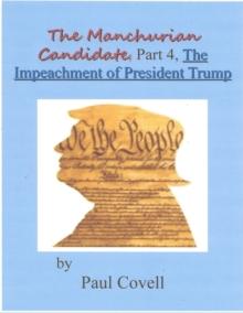 Manchurian Candidate, Part 4, The Impeachment of President Donald J. Trump