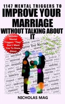 1147 Mental Triggers to Improve Your Marriage Without Talking About It