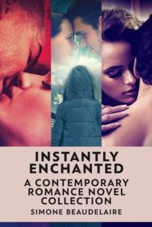 Instantly Enchanted: A Contemporary Romance Novel Collection