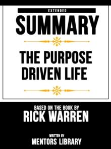 Purpose Driven Life: Extended Summary Based On The Book By Rick Warren