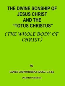 Divine Sonship of Jesus Christ and the "Totus Christus" (The Whole Body of Christ)