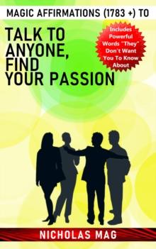 Magic Affirmations (1783 +) to Talk to Anyone, Find Your Passion