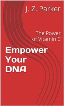 Empower Your DNA: The Power of Vitamin C