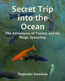 Secret Trip Into The Ocean: The Adventures of Tommy and His Magic Spaceship