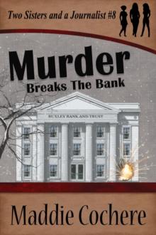 Murder Breaks the Bank : Two Sisters and a Journalist, #8