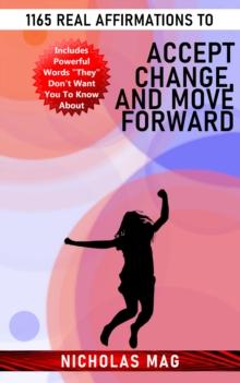 1165 Real Affirmations to Accept Change, and Move Forward