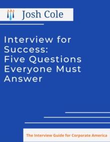 Interview for Success: Five Questions Everyone Must Answer