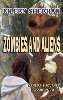 Zombies and Aliens (Book Four of Kendra's Journey)