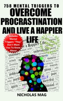 758 Mental Triggers to Overcome Procrastination and Live a Happier Life