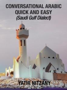 Conversational Arabic Quick and Easy : Saudi Gulf Dailect