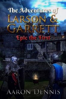 Adventures of Larson and Garrett, Epic the First