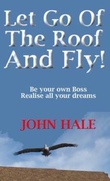 Let Go Of The Roof And Fly!: Let It Happen