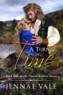 Turn In Time: Book Five of The Thistle & Hive Series