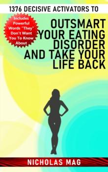 1376 Decisive Activators to Outsmart Your Eating Disorder and Take Your Life Back