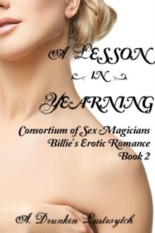 Lesson in Yearning: Consortium of Sex Magicians, Billie's Erotic Romance Book 2