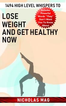 1494 High Level Whispers to Lose Weight and Get Healthy Now