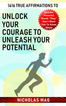 1416 True Affirmations to Unlock Your Courage to Unleash Your Potential